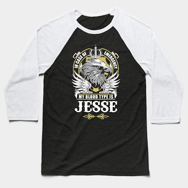 Jesse Name T Shirt - In Case Of Emergency My Blood Type Is Jesse Gift Item Baseball T-Shirt by AlyssiaAntonio7529